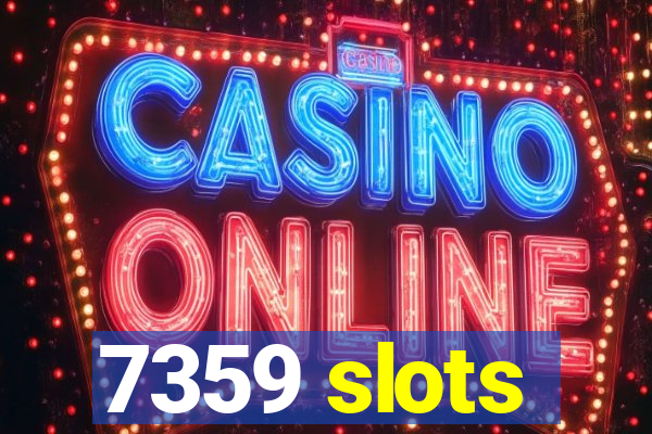 7359 slots